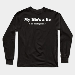 My life’s a lie Long Sleeve T-Shirt